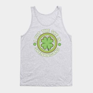 I Put The She In Shenanigans - Clover Saint Patrick's Day Tank Top